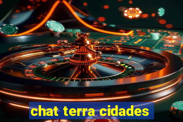 chat terra cidades